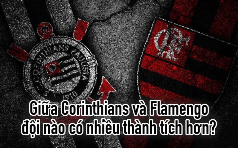 Giữa Corinthians và Flamengo đội nào có nhiều thành tích hơn?